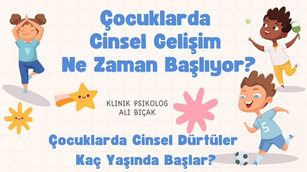 Çocuklarda Cinsel Gelişim Ne Zaman Başlıyor?