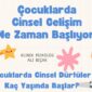 Çocuklarda Cinsel Gelişim Ne Zaman Başlıyor?